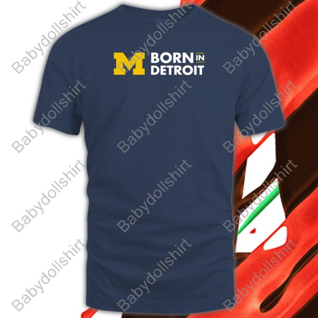 Official Michigan Born In Detroit Block M Shirt