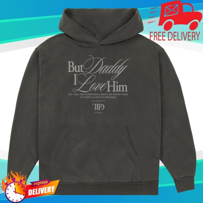 Taylor Swift Official Merch Store But Daddy I Love Him Hoodies Taylor Swift Clothing Shop Taylorswift