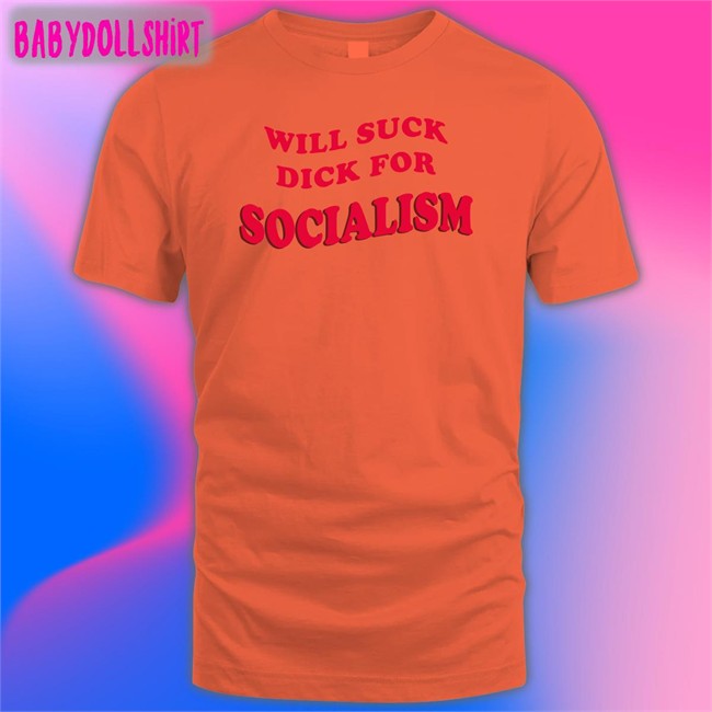 Will Suck Dick For Socialism Hoodie Owen Jones Burlybosoms