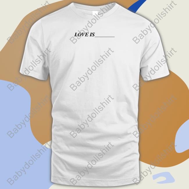Love Is T Shirts