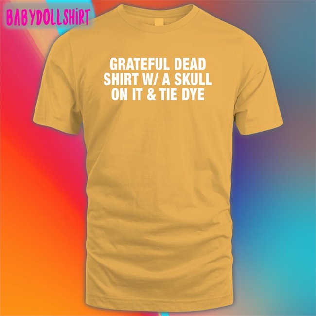 Shirts That Go Hard Grateful Dead Shirt WA Skull On It Tie Dye Long Sleeve T Shirt Shirtsthtgohard
