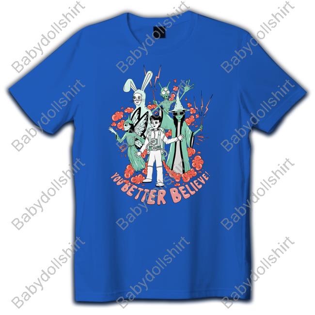 You Better Believe Shirt