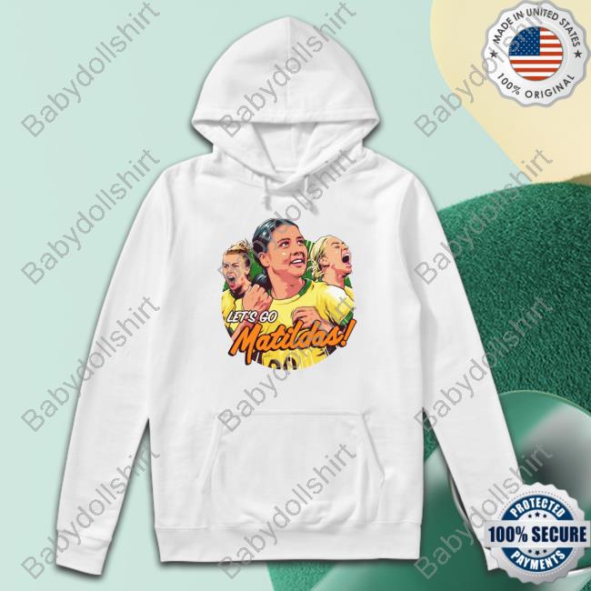 Official Nordacious Merch Let's Go Matildas T-Shirt Mackenzie Arnold Sam Kerr And Alanna Kennedy