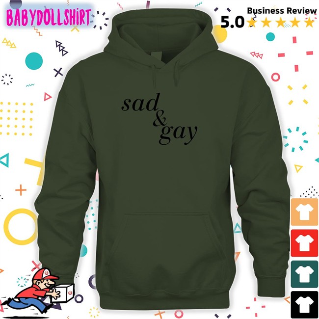 Shirtsthtgohard Sad & Gay Shirt Shirts That Go Hard