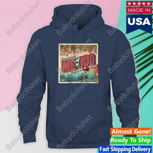 Official Saw Sawtenber Sawx Come And Visit Mexico You'll Never Want To Leave Tee