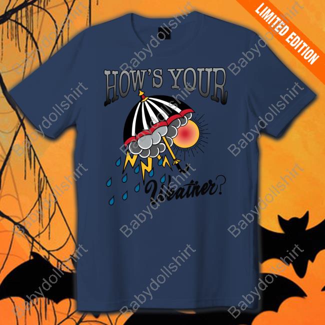 Official How's Your Weather Shirt