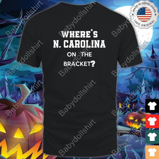 Official Where's N Carolina On The Bracket Tee Shirt