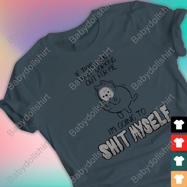Lucie Ebrey If Things Don't Start Working Out For Me I'm Going To Shit Myself Long Sleeve T Shirt Weareprintsocial