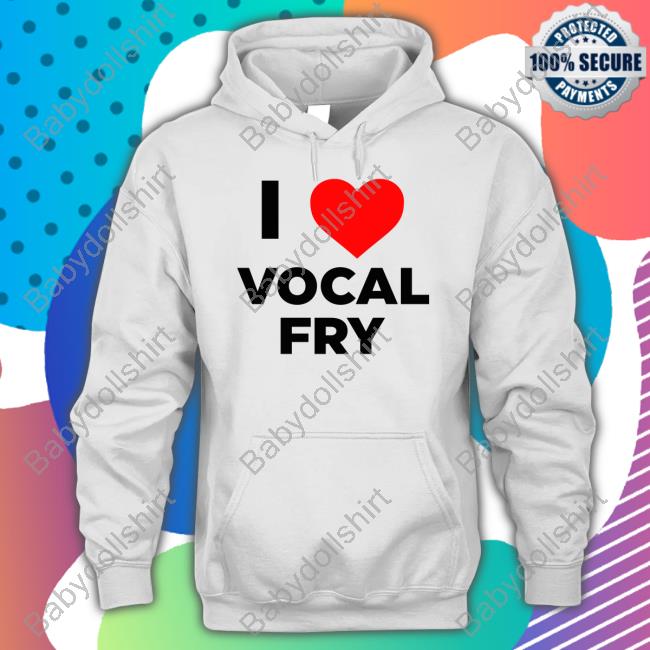 I Love Vocal Fry Long Sleeve T Shirt Renee Eric Bland