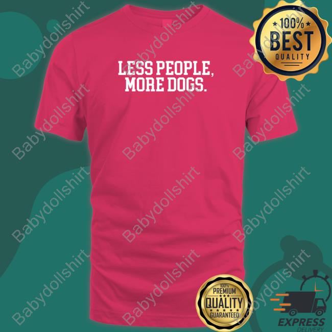 Sherri Rose Less People More Dogs Sweatshirt Shirt 2022