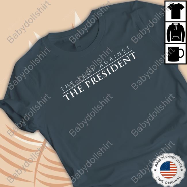 The Plot Against The President Hooded Sweatshirt