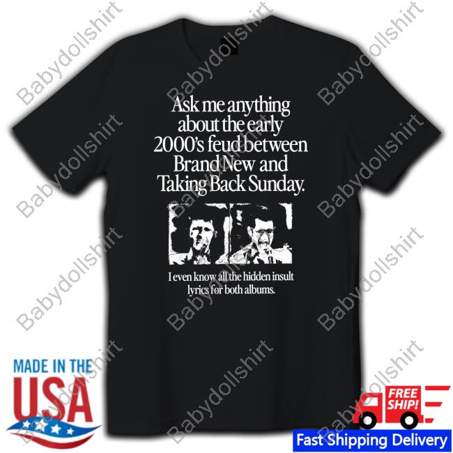 Ask Me Anything About The Feud Between Brand New & Taking Back Sunday Pullover Shirt