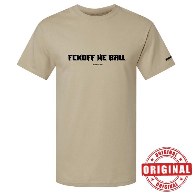 Fckoff We Ball Shirt