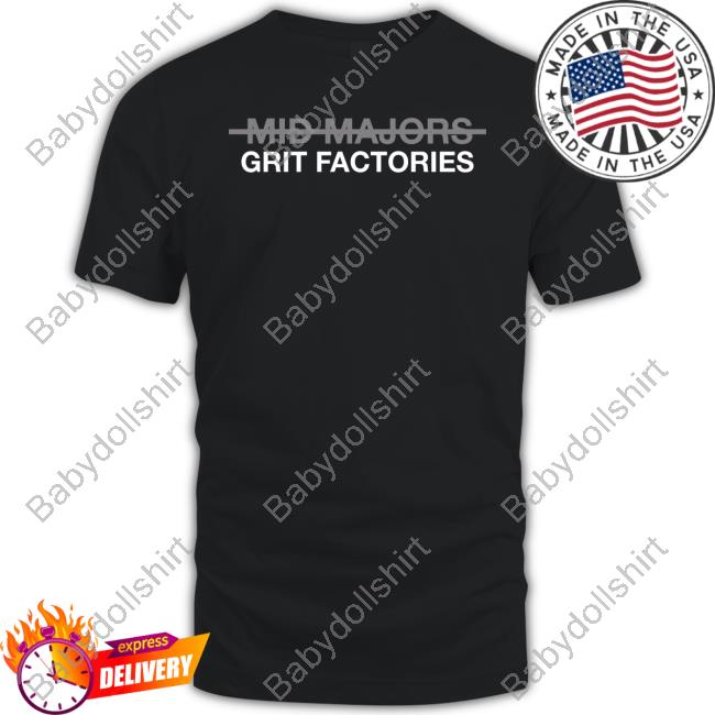 Official Mid Majors Are Grit Factories Shirt