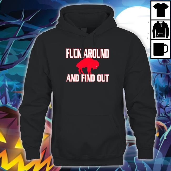 Official Fuck around and find out Buffalo Bills T-Shirt