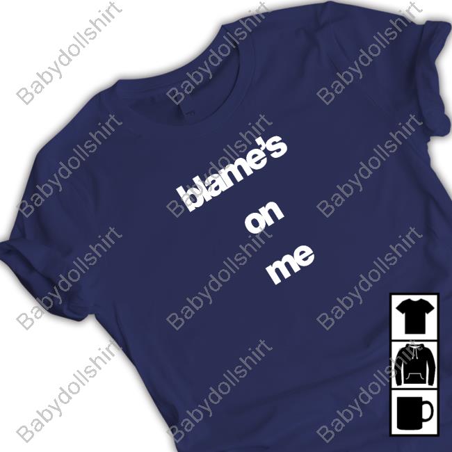 Official Blame's On Me T-Shirt