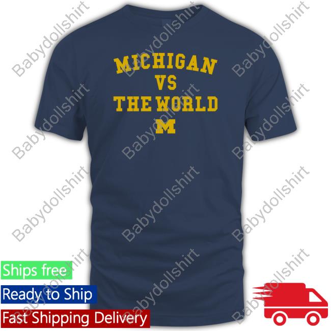 Michigan Vs. The World T Shirt