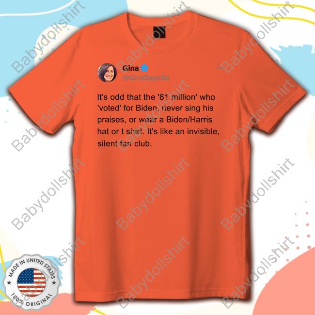 Official 81 Million People Voted For Biden Like A Silent Club Shirt Gina