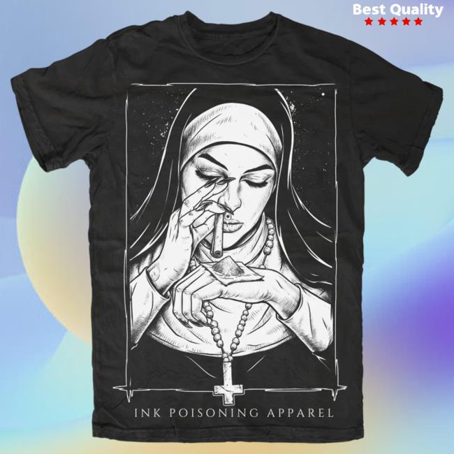 Official Ink Poisoning Apparel Clothing Drug Nun Shirts