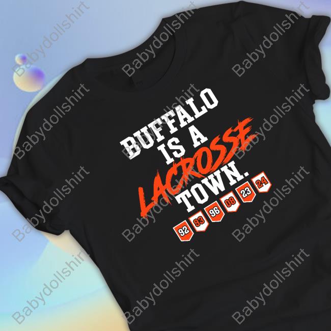 Official Buffalo Is A Lacrosse Town T-Shirts