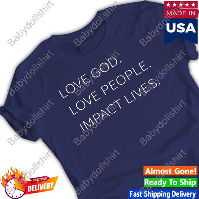Michael Armus Sr love God Love People Impact Tee Shirt