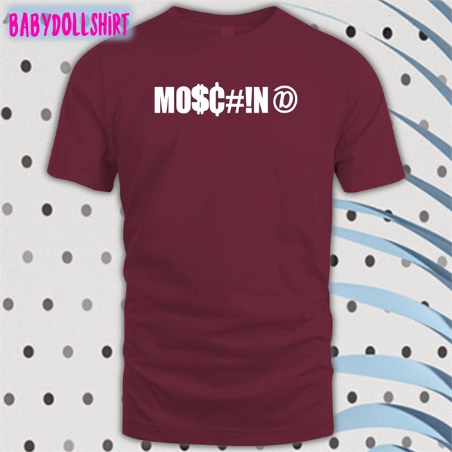 Mo$C#!N@ T Shirt