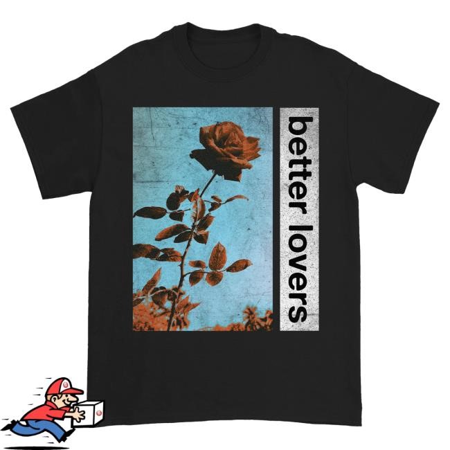 Official Better Lovers Merch Better Lovers - Flowers T-Shirt