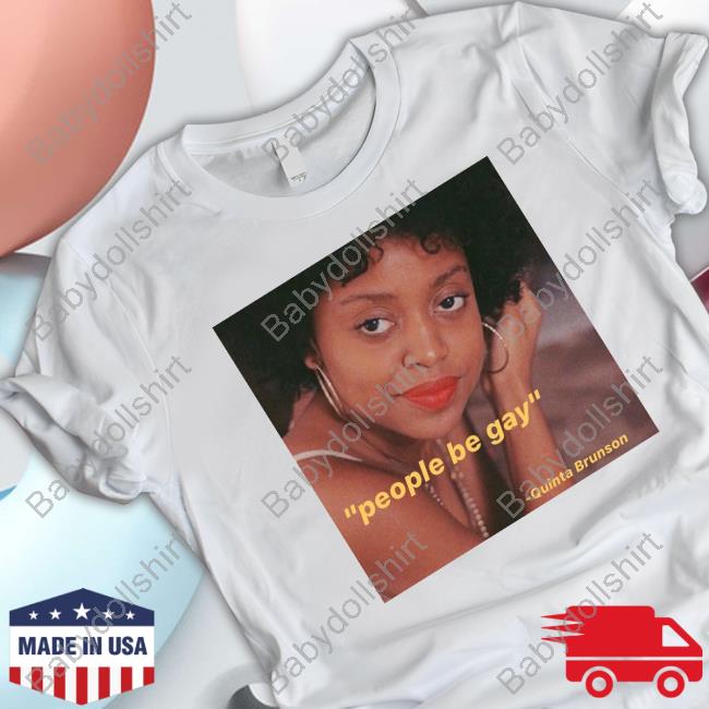 People Be Gay Quinta Brunson T-Shirt