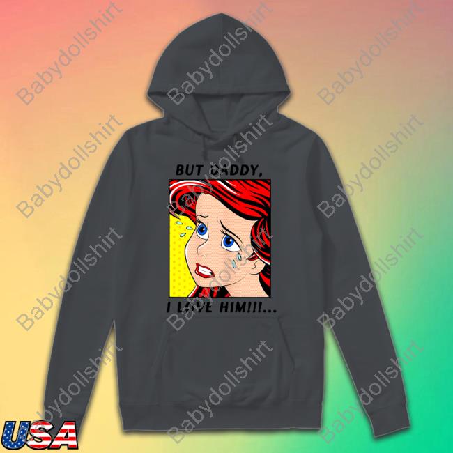 Official Disney The Little Mermaid Ariel But Daddy I Love Him Comic Tshirt