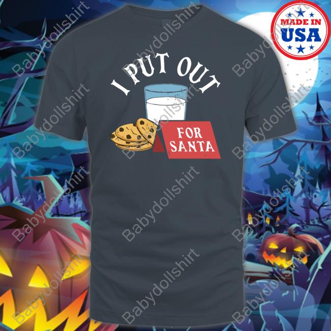Official I Put Out For Santa T-Shirt