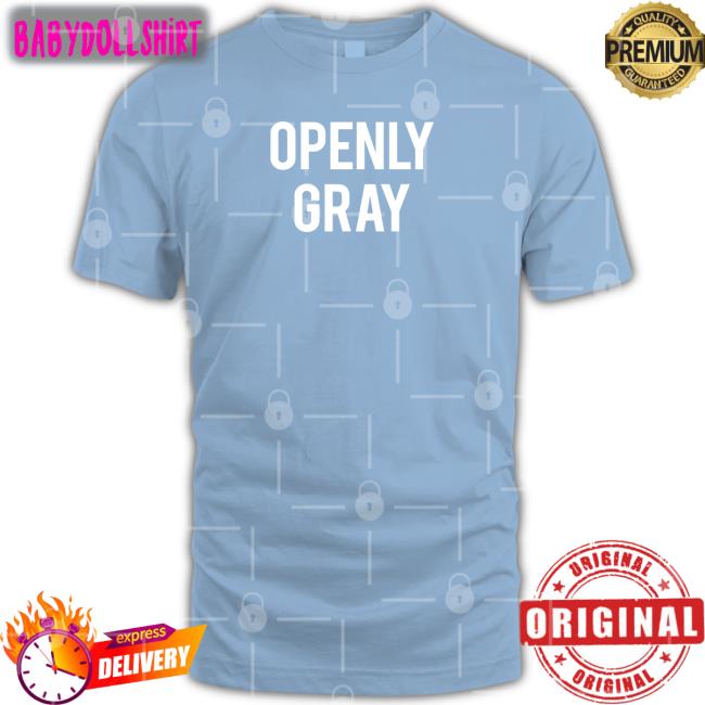 Shirts That Go Hard Openly Gray New Shirt Shirtsthtgohard