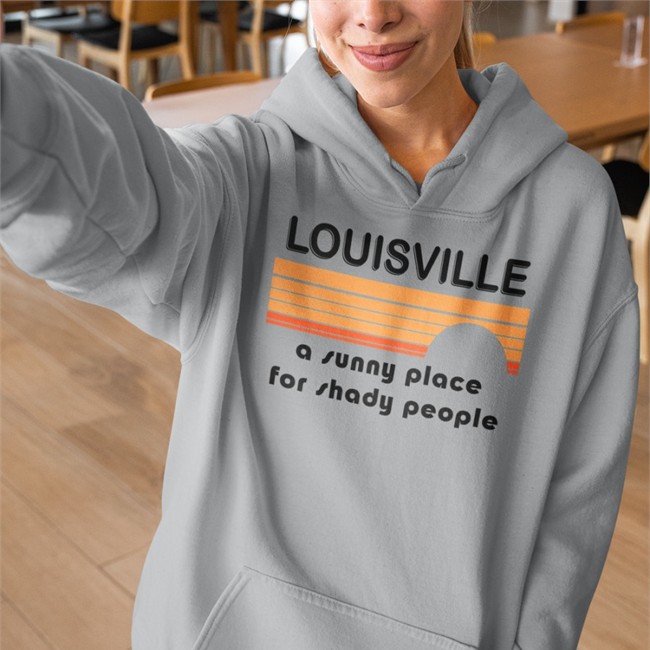 Louisville A Sunny Place For Shady People Hoodie