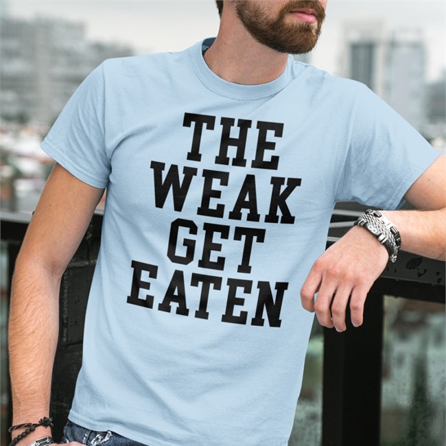 The Weak Get Eaten Hoodie