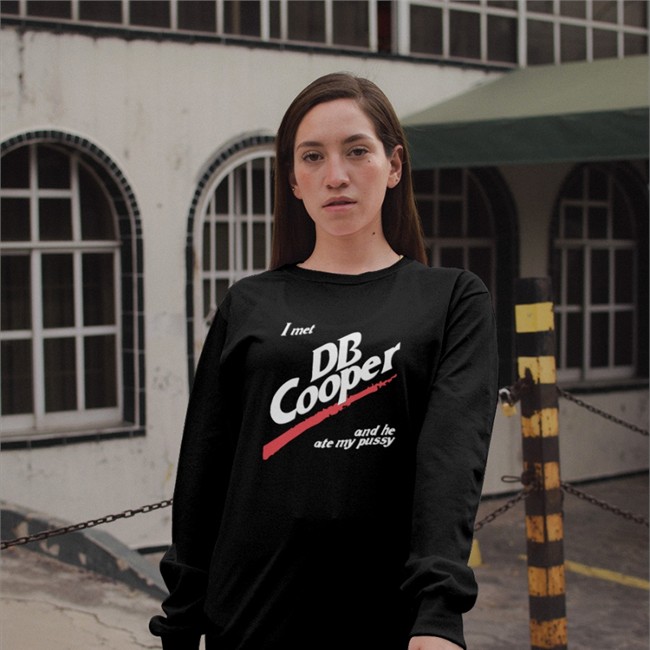 I Met Db Cooper And He Ate My Pusy Hooded Sweatshirt Shirts That Go Hard