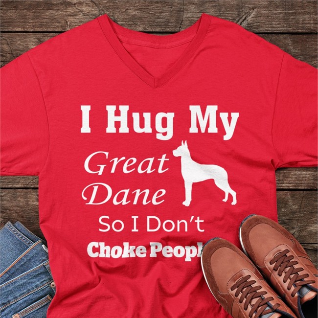 I Hug My Great Dane So I Don't Choke People T-Shirt