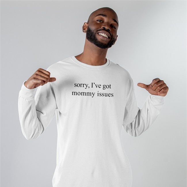 Fiona Nova Sorry I've Got Mommy Issues Shirt Fionanova