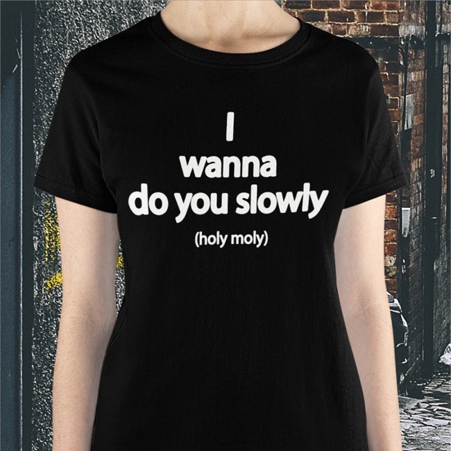 Wanna Do You Slowly Holy Moly Cap Weird Thrift Store Shirts