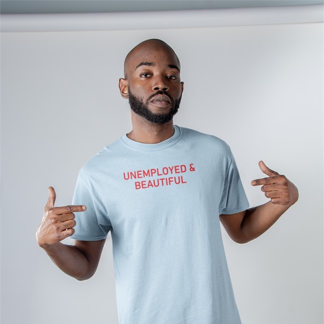 Shirts That Go Hard Unemployed And Beautiful Tee Shirt Shirts That Go Hard Merch