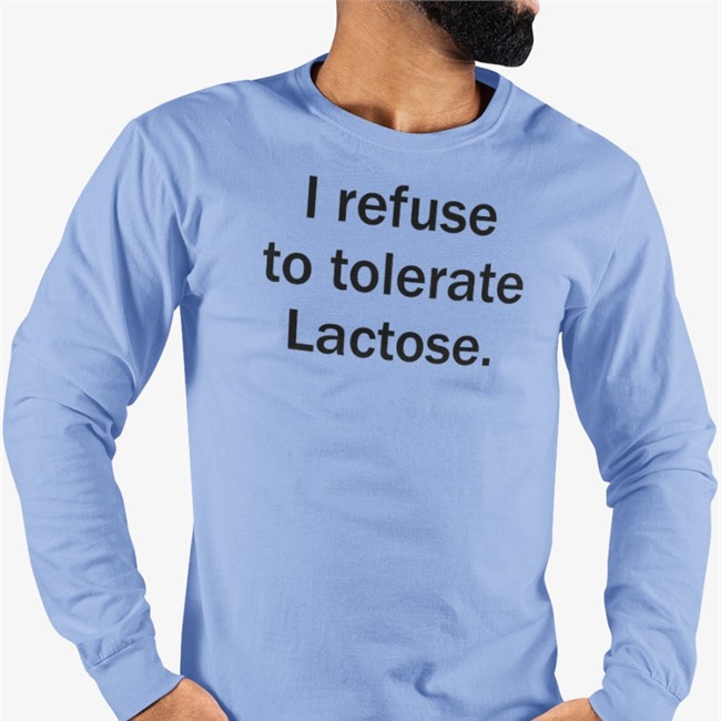 Shirts That Go Hard I Refuse To Tolerate Lactose T Shirt Shirtsthtgohard