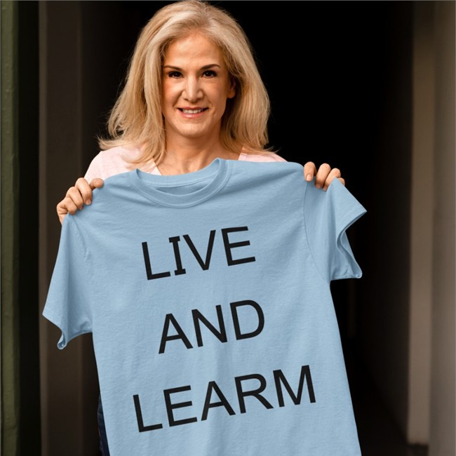 Live And Learn Tee Shirt