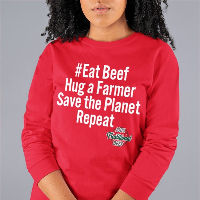 Eat Beef Hug A Farmer Save The Planet Repeat 100% Traditional Beef T Shirts Freethe74462554