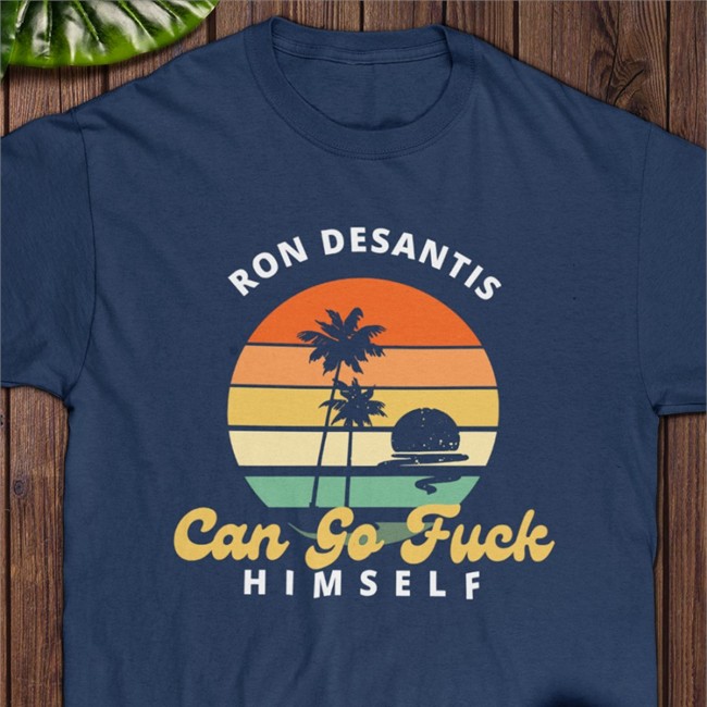 Ron Desantis Can Go Fuck Himself T Shirt Tony Michaels Fuck'em Merch Thetonymichaels