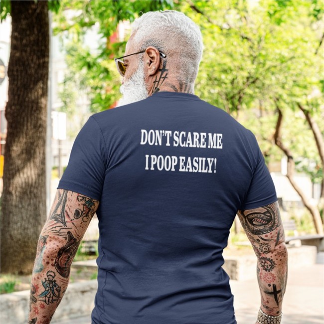 Shirts That Go Hard Don't Scare Me I Poop Easily Tees