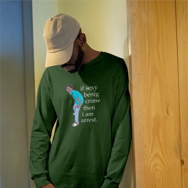 If Sexy Benig Crime Then I Am Arrest Hoodie