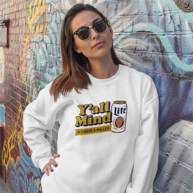 Y'all Mind If I Have A Miller Shirts Caucasianjamesclothing