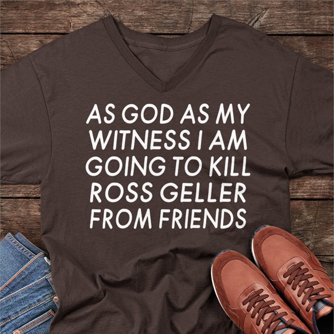 As God As My Witness I Am Going To Kill Ross Geller From Friends T Shirt