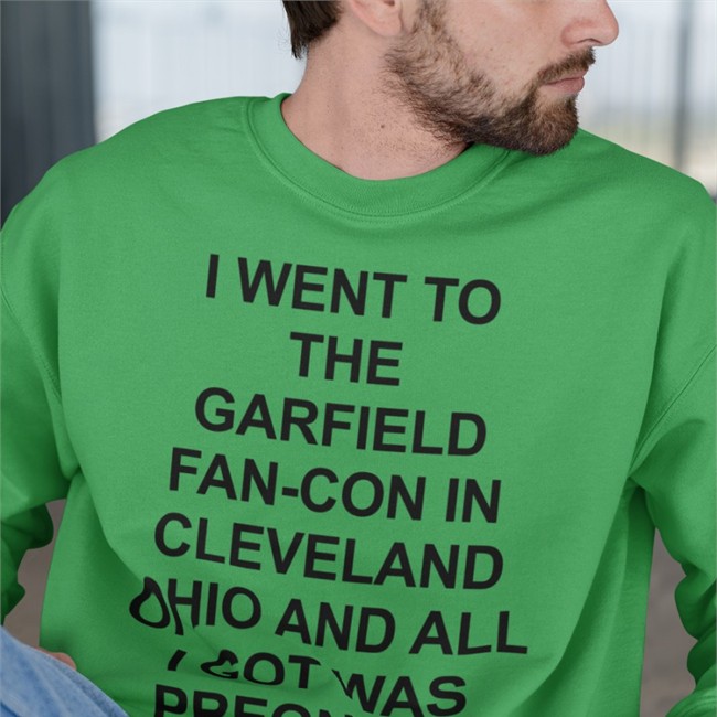 I Went To The Garfield Fan-Con In Cleveland Ohio And All I Got Was Pregnant T Shirt Shirts That Go Hard