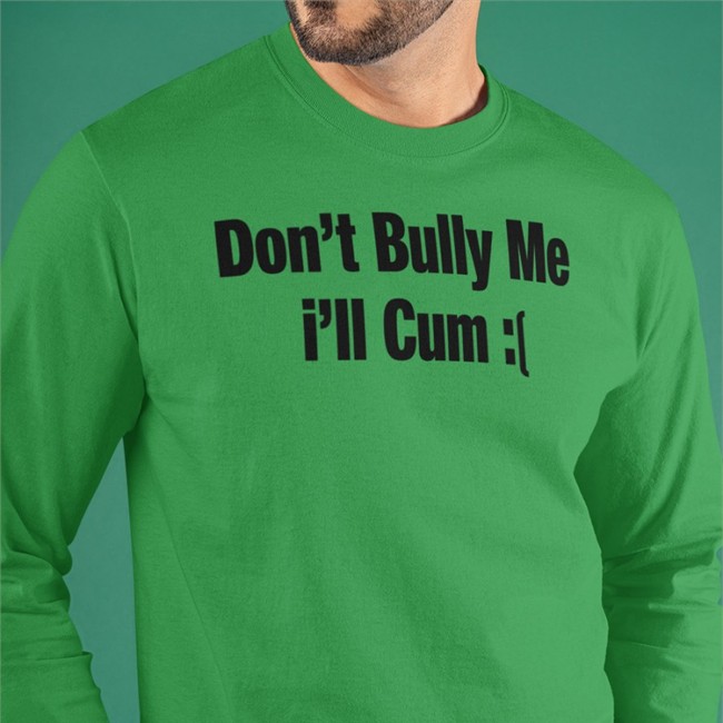 Alfredo Diaz Don't Bully Me I'll Cum Sad Tee Shirt