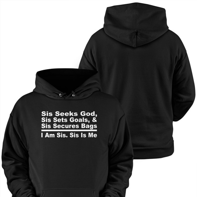 Akin Akinwale Sis Seeks God Sis Sets Goals And Sis Secures Bags I Am Sis Sis Is Me Hoodie
