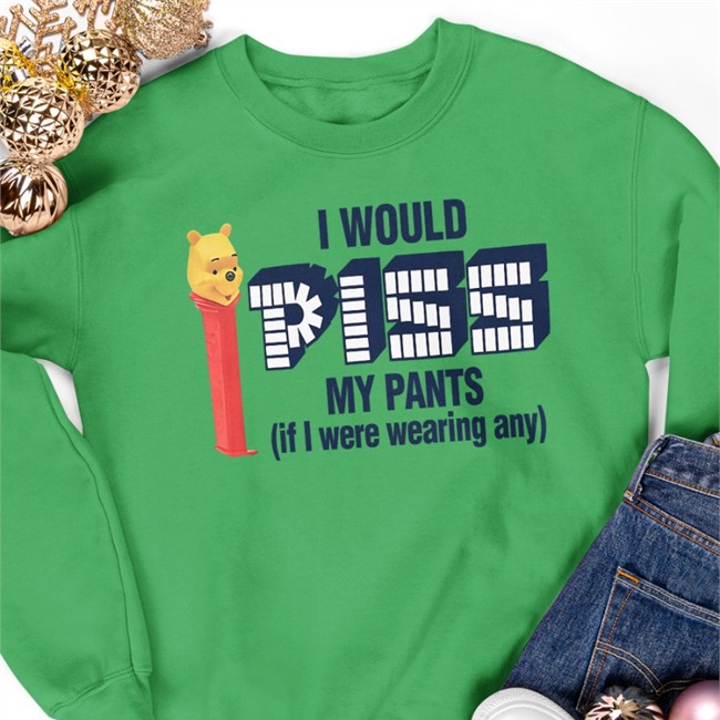 I Would Piss My Pants Hoodie